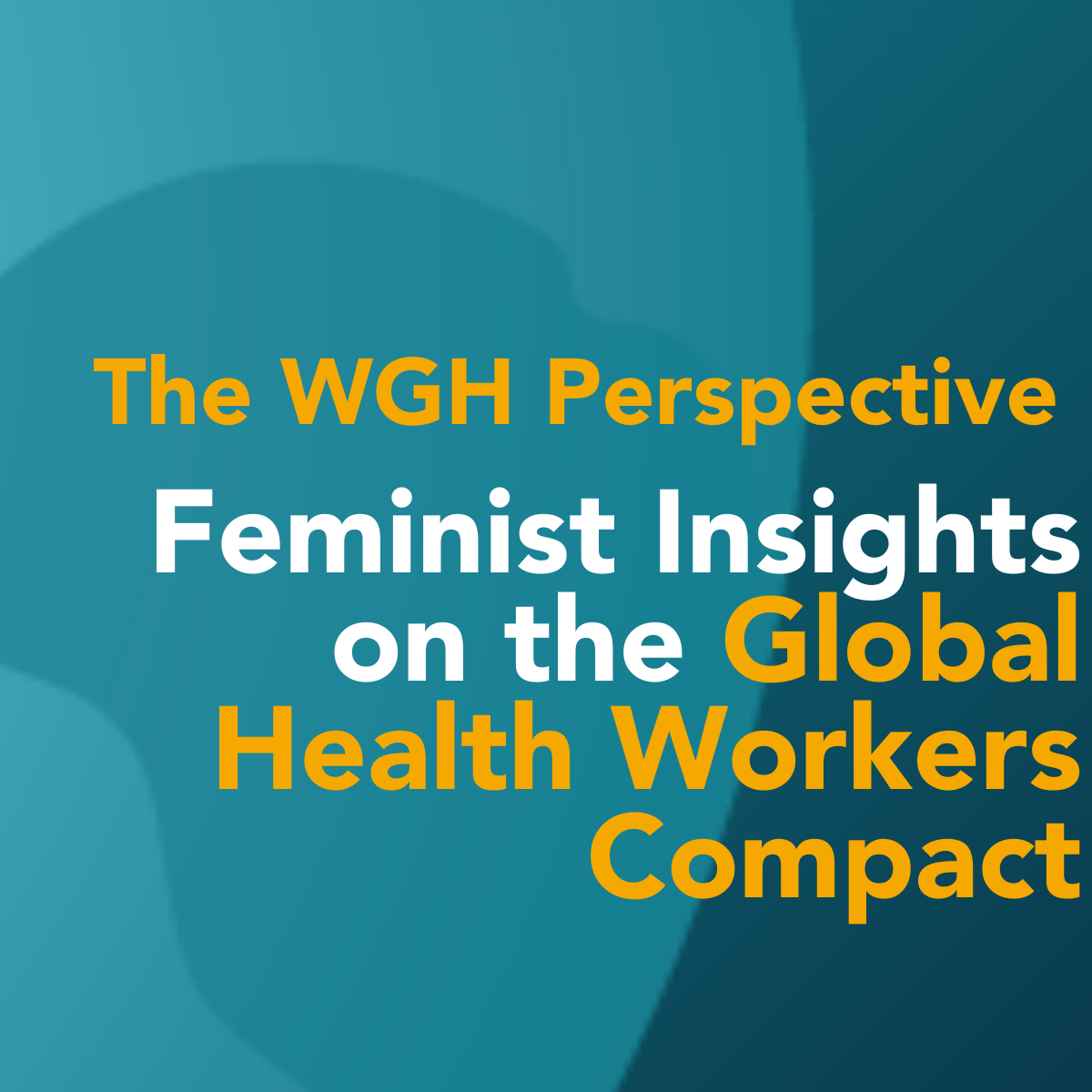 Feminist Insights on the Global Health Workers Compact: Women in Global Health’s Perspective